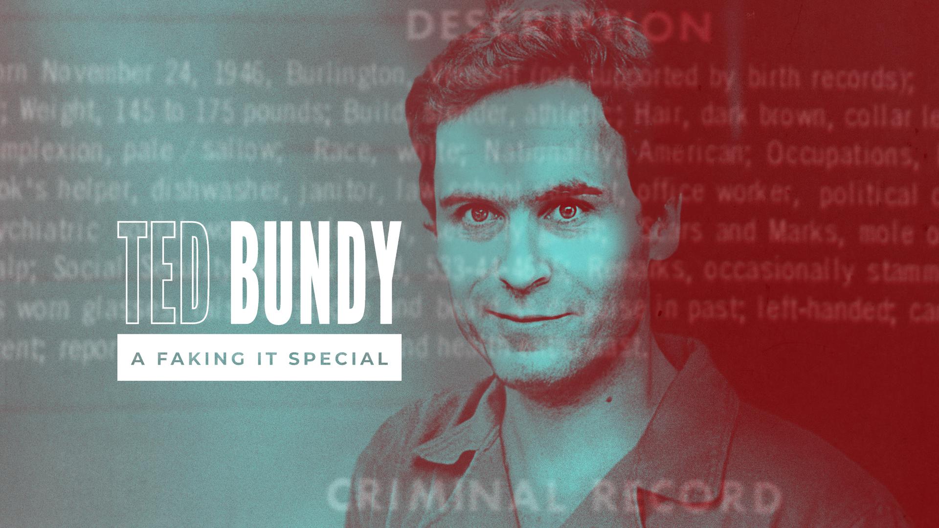 Ted Bundy: A Faking It Special